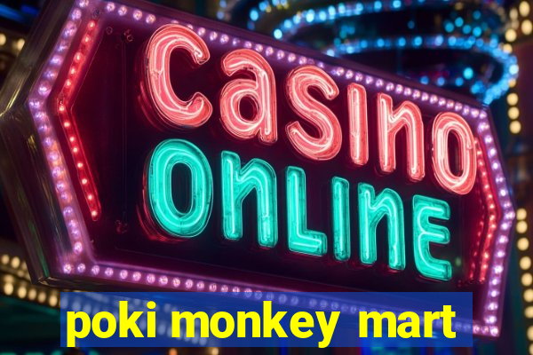 poki monkey mart